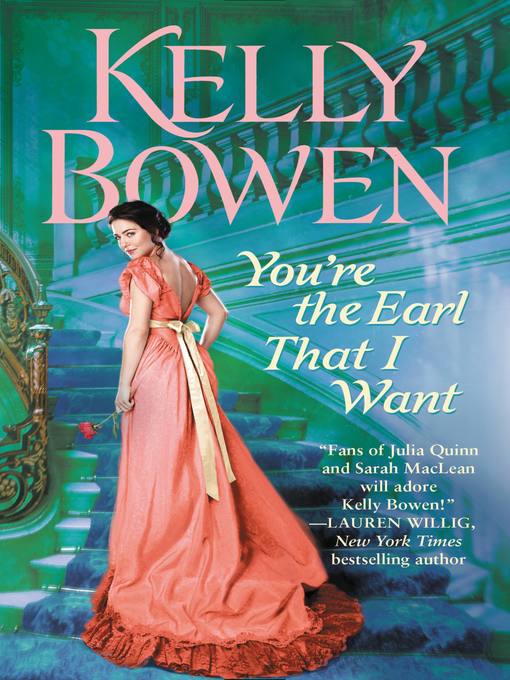 Title details for You're the Earl That I Want by Kelly Bowen - Available